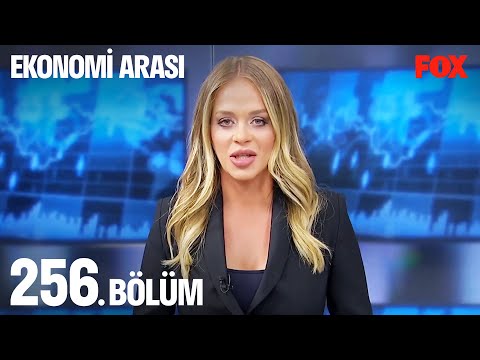 Ekonomi Arası 256. Bölüm