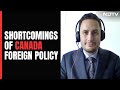 Canadas Foreign Policy Comes With Major Consequences: Research Fellow | The Last Word