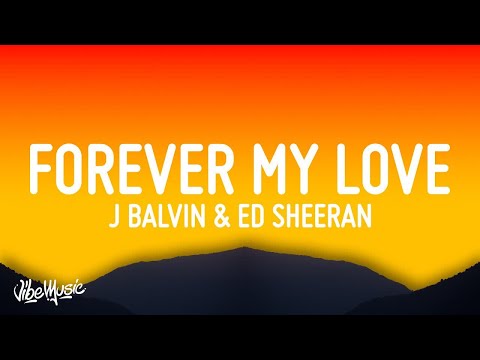 [1 HOUR 🕐] J Balvin & Ed Sheeran - Forever My Love (Lyrics)Letra