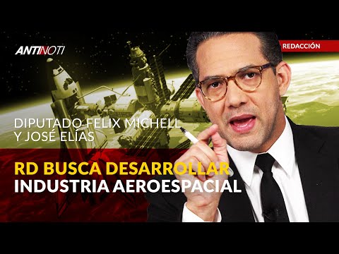 República Dominicana Busca Desarrollar Industria Aeroespacial | Antinoti Entrevista