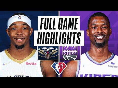 Sacramento Kings vs. New Orleans Pelicans Full Game Highlights | NBA Season 2021-22