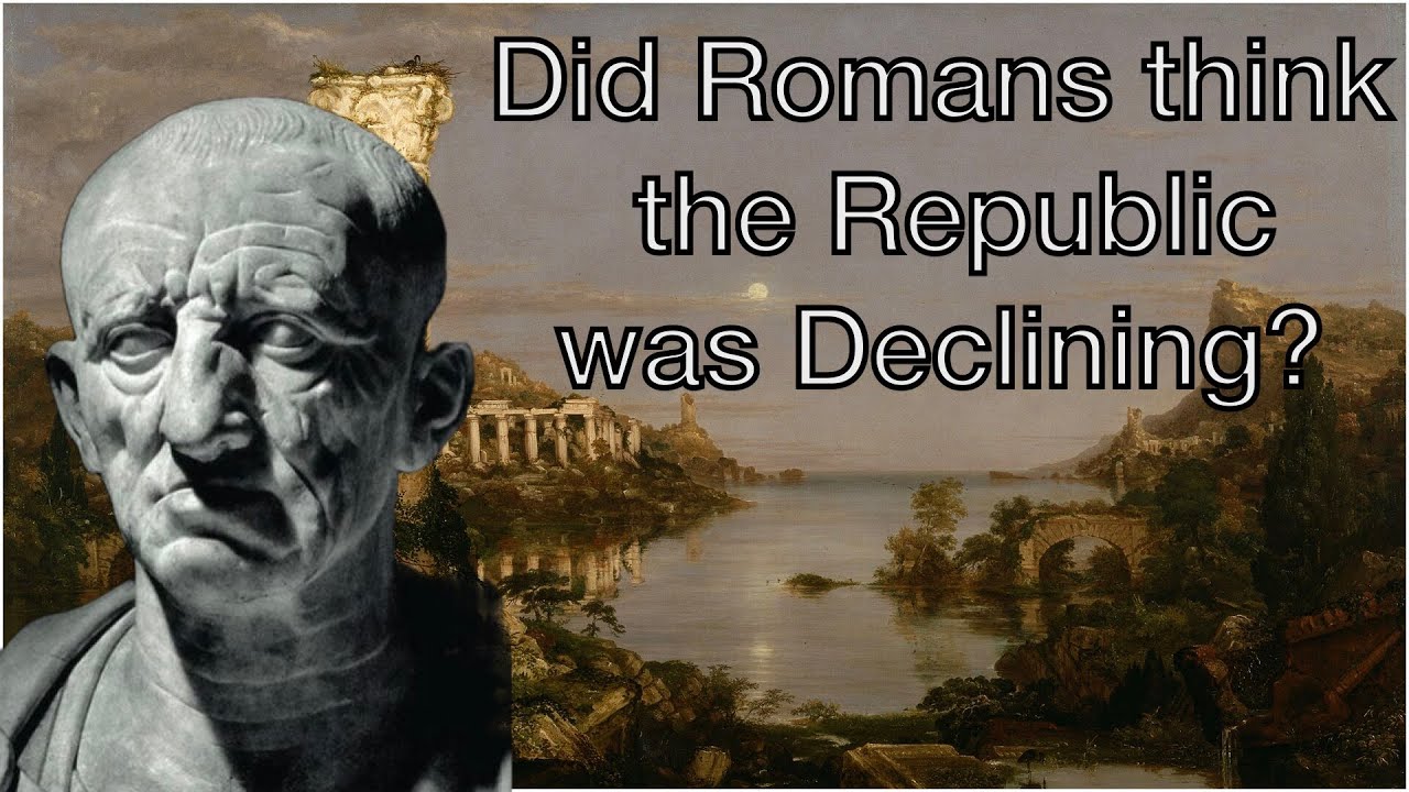 Did the Romans think their Republic was Declining?