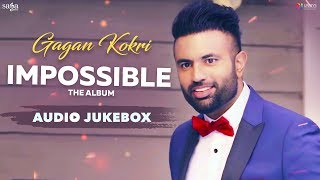 Impossible – Gagan Kokri (Full Album)