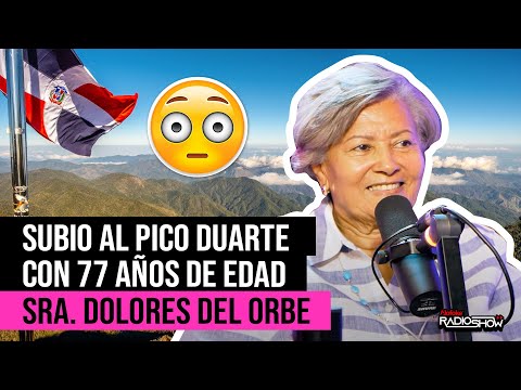 SUBIO AL PICO DUARTE CON 77 AÑOS DE EDAD (LA HISTORIA DE LA SEÑORA DOLORES DEL ORBE)