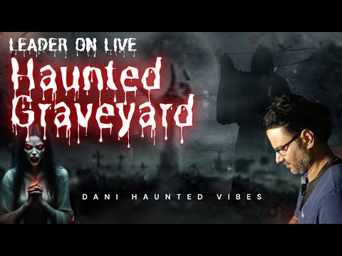 CHRISTIAN GRAVEYARD ME JINNAT KA SAYA DANI HAUNTED VIBES is live 2