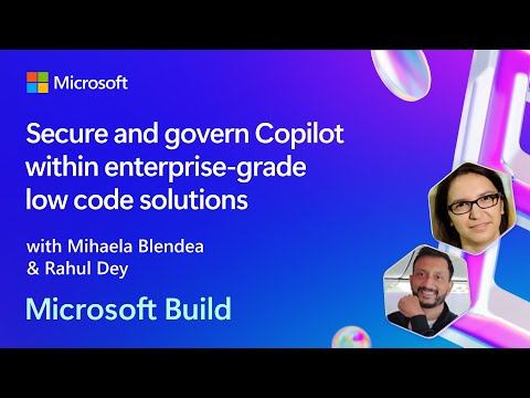 Secure and govern Copilot within enterprise-grade low code solutions | BRK209