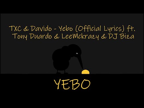 TXC & Davido - Yebo (Lyric Video) ft. Tony Duardo & LeeMckrazy & DJ Biza