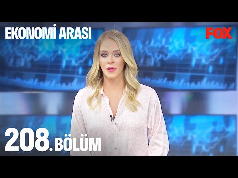 Ekonomi Arası 208. Bölüm