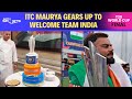 Team India Arrival News | ITC Maurya Gears Up To Welcome Indias T20 World Cup Heroes