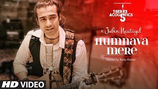 Humnava Mere - Acoustics - Jubin Nautiyal