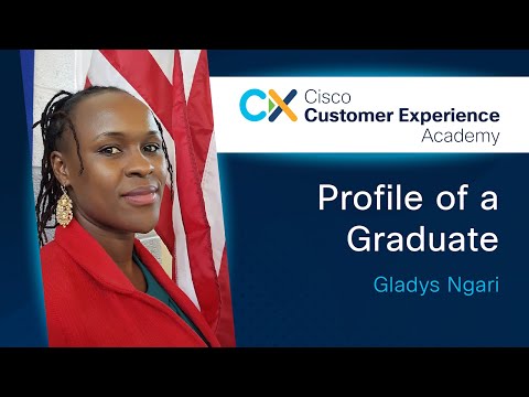 Cisco Customer Experience Academy, Profile of a Graduate: Gladys Ngari
