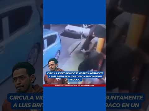 Circula video donde se ve presuntamente a Luis Brito realizando otro atraco