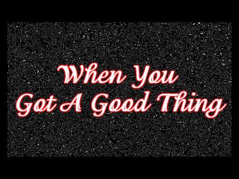 When You Got A Good Thing~Lady Antebellum Lyrics