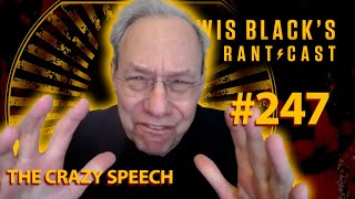 The Crazy Speech | Lewis Black's Rantcast #247