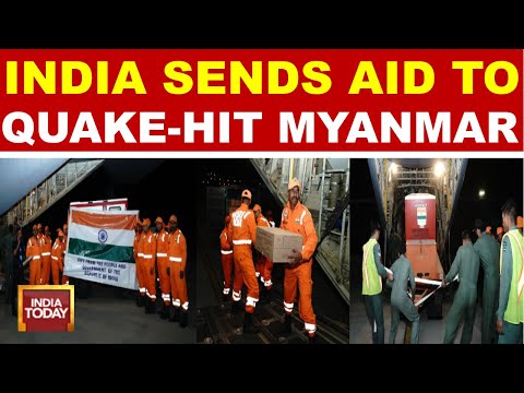 Myanmar Earthquakes: India Sends 15 Tons Of Relief Material After Quakes | India Today News