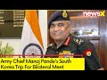 Army Chief Manoj Pandes South Korea Trip | Bilateral Meet with Chief Of South Korean Army | NewsX