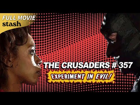 The Crusaders #357: Experiment in Evil! Director's Cut | Superhero Action Adventure | Full Movie