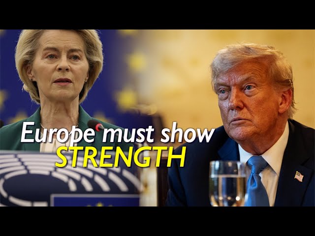 Von der Leyen vows to show EU's 'STRENGTH' facing Trump tariffs as US-EU trade talks deadline near