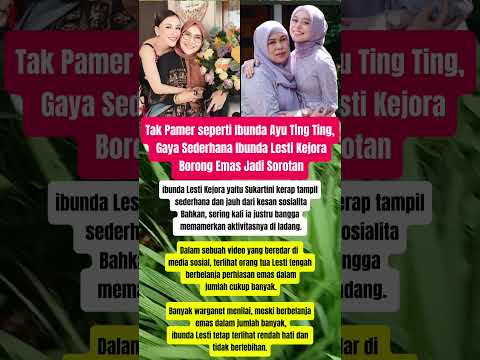 Tak Pamer seperti Ibunda Ayu Ting Ting, Gaya Sederhana Ibunda Lesti Kejora Borong Emas Jadi Sorotan