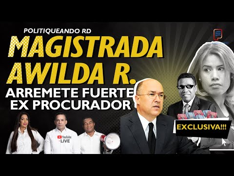 MAGISTRADA AWILDA REYES ARREMETE CONTRA DOMINGUEZ BRITO EN POLITIQUEANDO RD