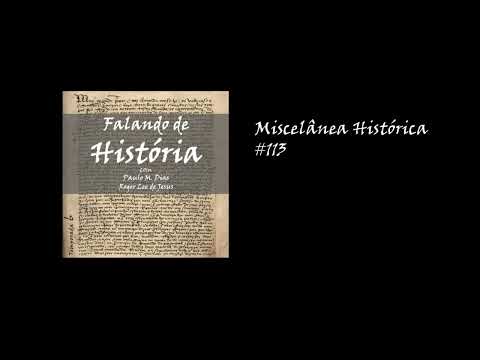 Miscelânea Histórica #113 [Falando de História - Podcast]