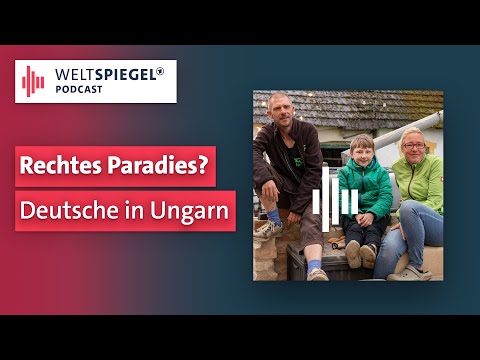 Rechtes Paradies? Deutsche in Ungarn | Weltspiegel Podcast