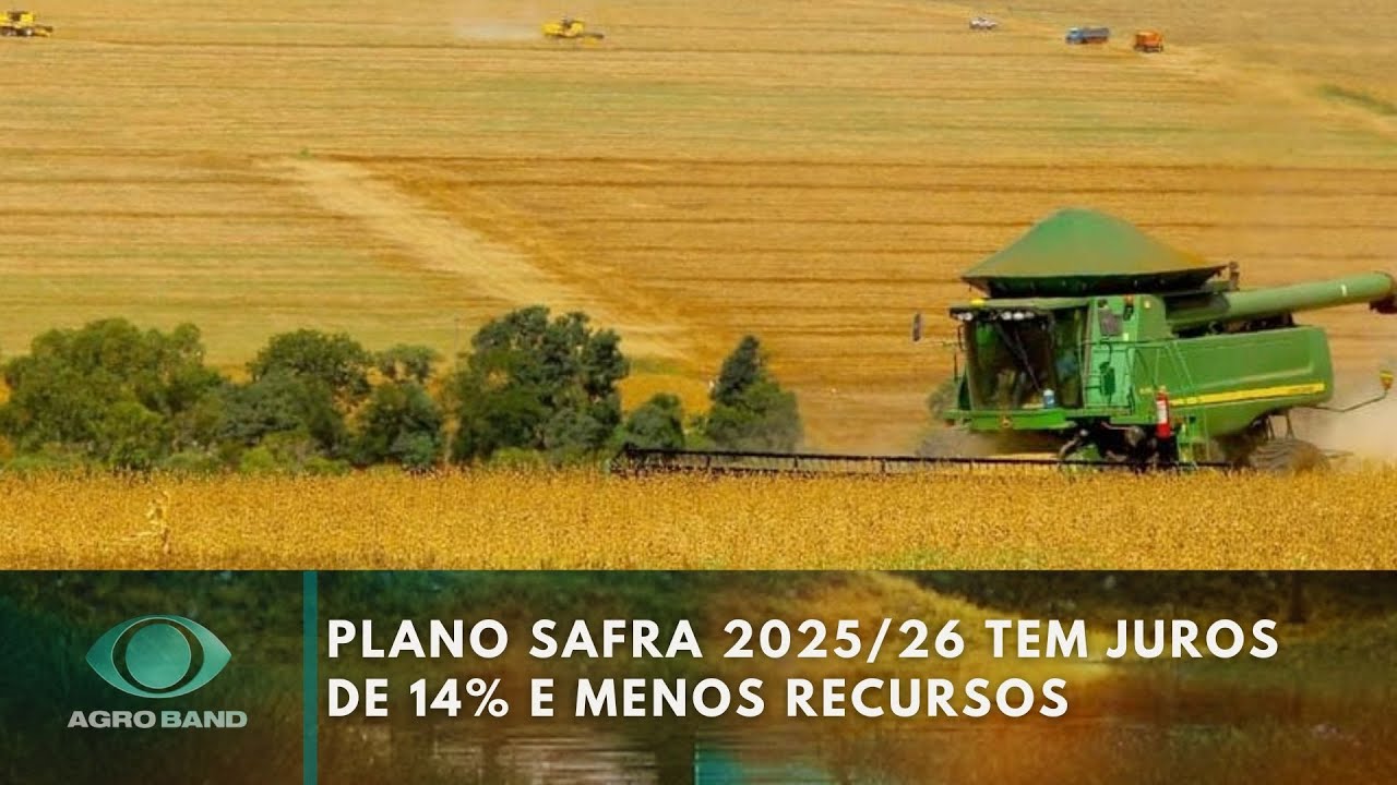 Plano Safra 2025/26 tem juros de 14% e menos recursos para investir
