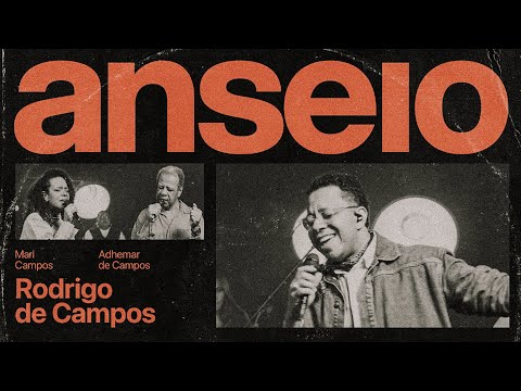 Rodrigo de Campos, Adhemar de Campos e Mari Campos - Anseio