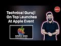 Technical Guruji Highlights Top Launches At Apples WWDC 2023