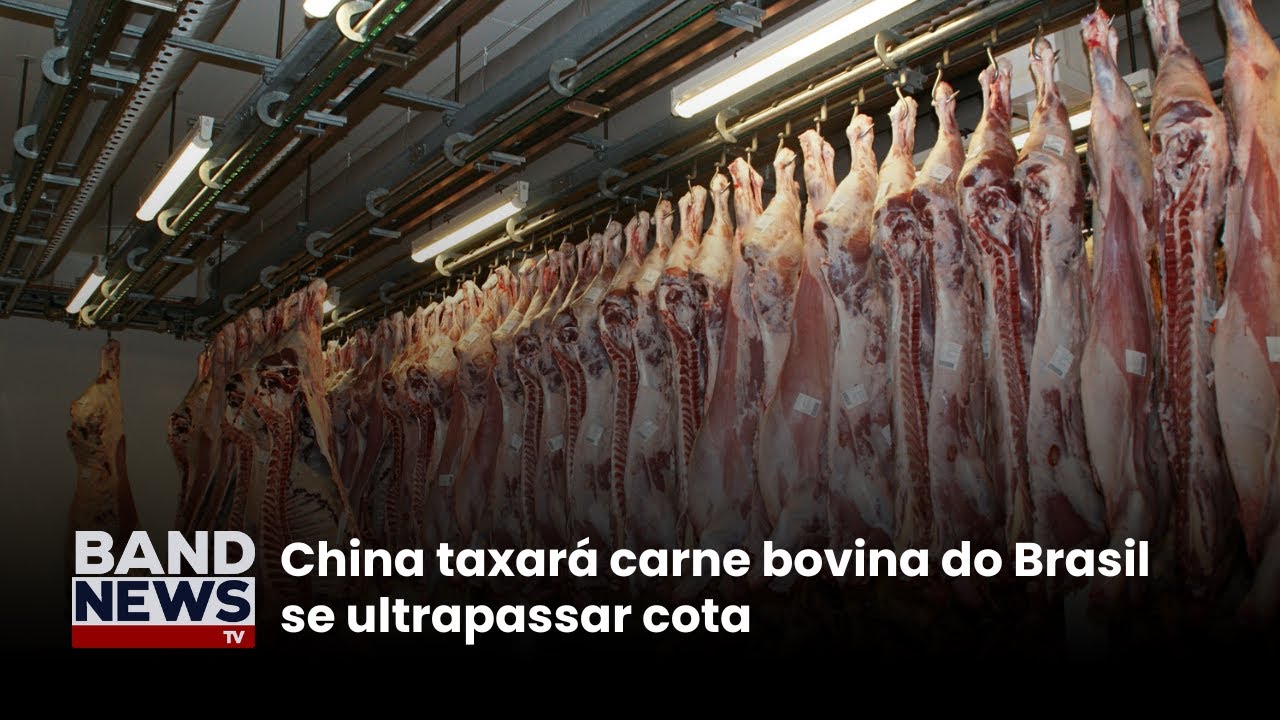 China taxará carne bovina do Brasil se ultrapassar cota | BandNews TV