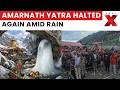 Amarnath Yatra 2026: Heavy Rain Triggers Fresh Delay, Authorities Monitor Situation | NewsX