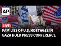 LIVE: Families of American hostages held by Hamas hold press conference