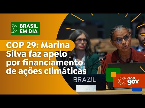 COP 29: Marina Silva faz apelo por financiamento de ações pelo clima