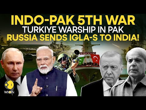 India-Pakistan Tensions LIVE: Turkey Sends Warship To Pak, Russia Supports India With Igla-S! | WION