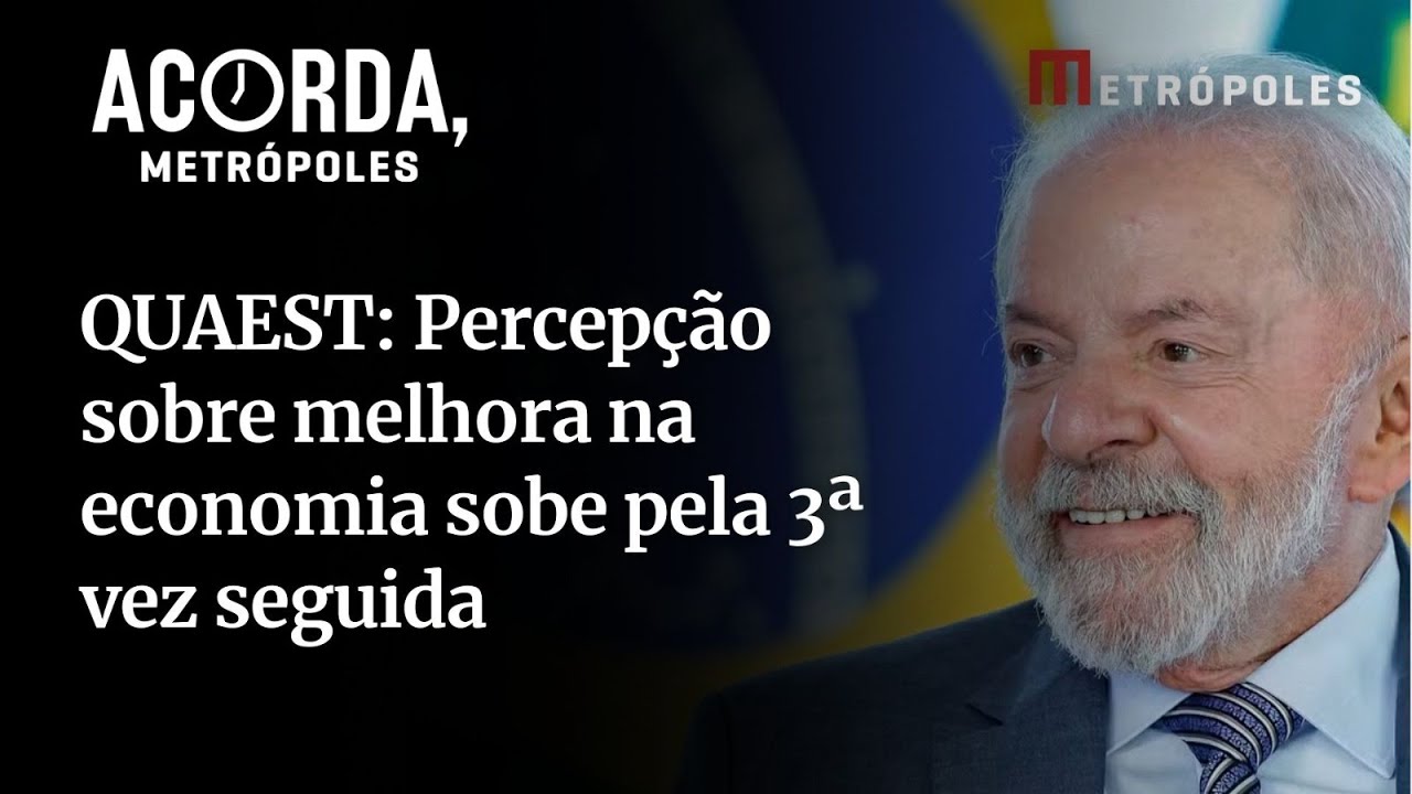 Pesquisa Quaest aponta melhora na economia brasileira nos últimos 12 meses