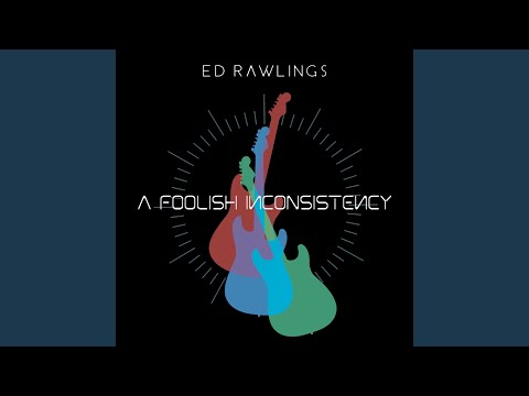 Ed Rawlings - A Foolish Inconsistency