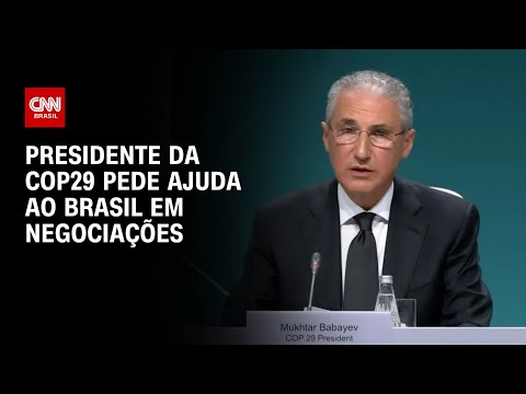 Presidente da COP29 pede ajuda ao Brasil | BASTIDORES CNN