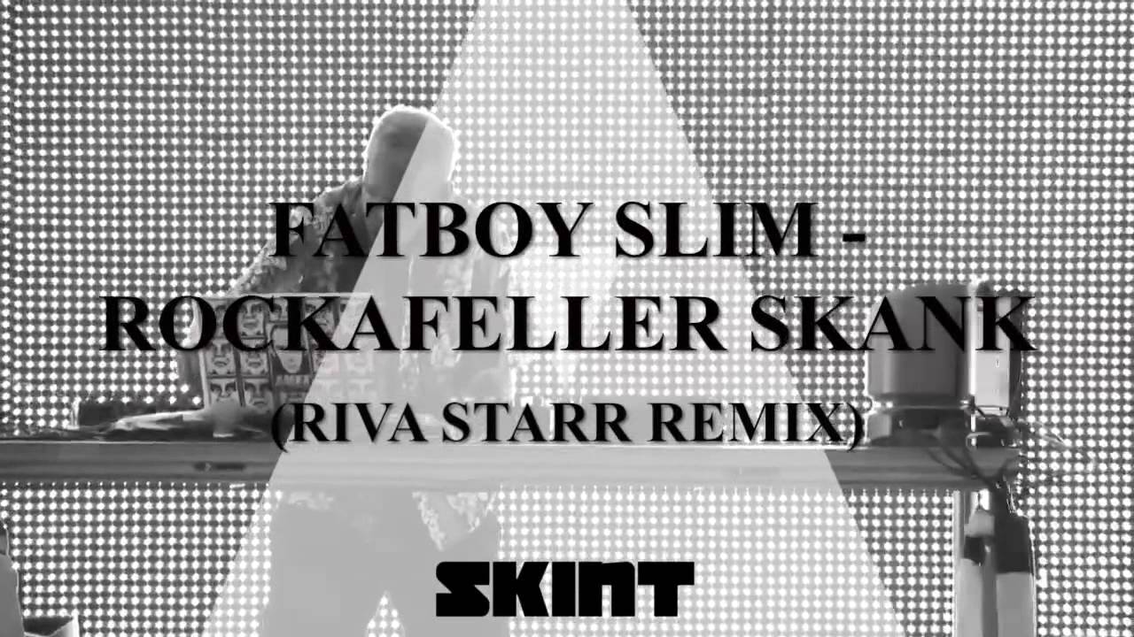 Fatboy Slim Rockafeller Skank Riva Starr Snatch Mix Youtube