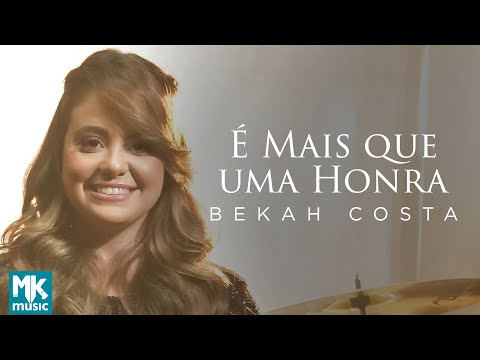 Bekah Costa - É Mais Que Uma Honra (Clipe Oficial MK Music)