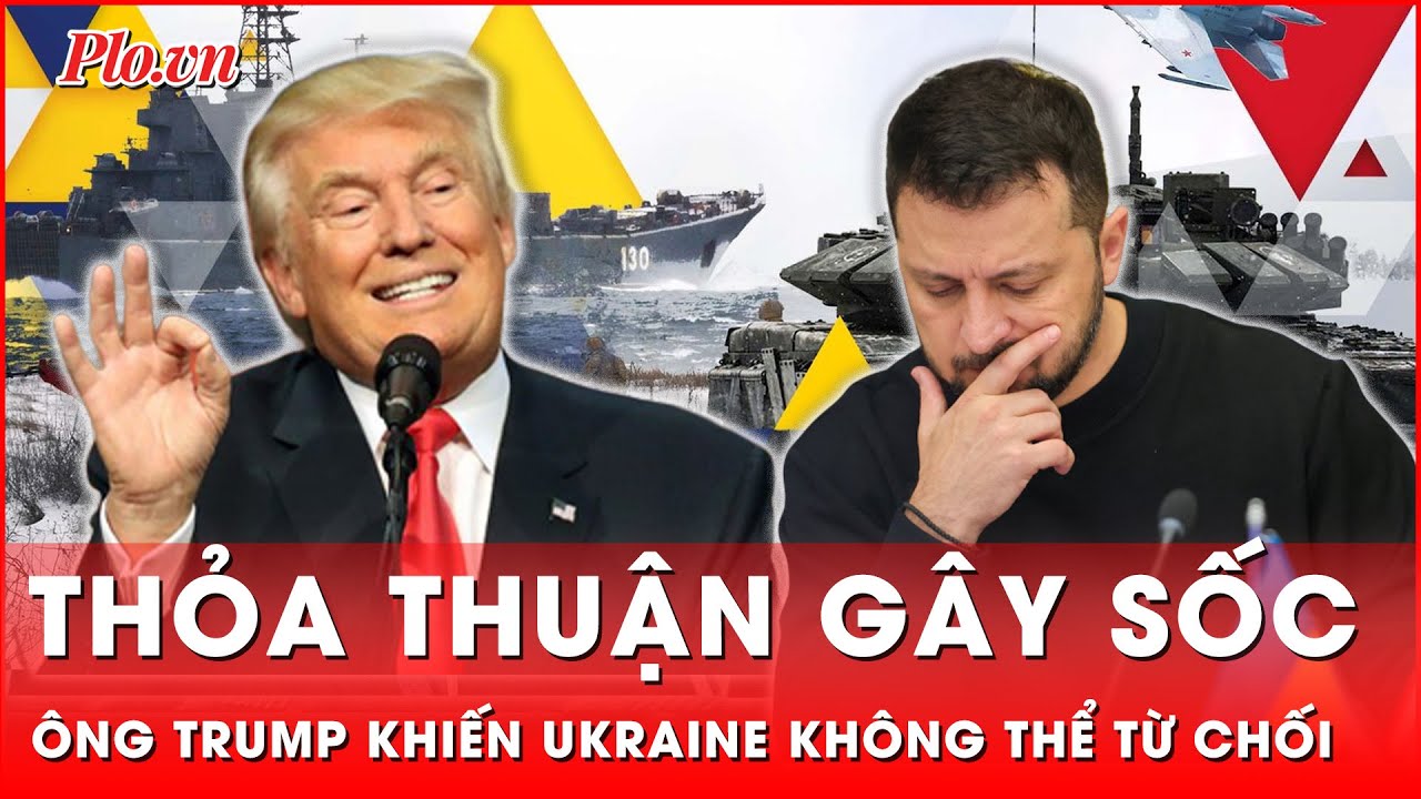Ông Trump gây sốc khi đề xuất Ukraine một thỏa thuận mà ông Zelensky ‘nghe xong muốn xỉu’ | Thời sự