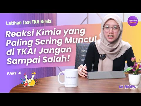 Belajar Reaksi Kimia TKA, Materi yang Sering Muncul! | Part 4