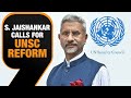 S. Jaishankar calls for UNSC reform; says ‘lack of results demonstrates the case for reforms’| News9