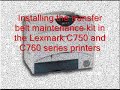 Installing the Transfer Belt Maintenance Kit ITU C750 C752 C760 C762 X750e MFP X752e X762e MFP ITU