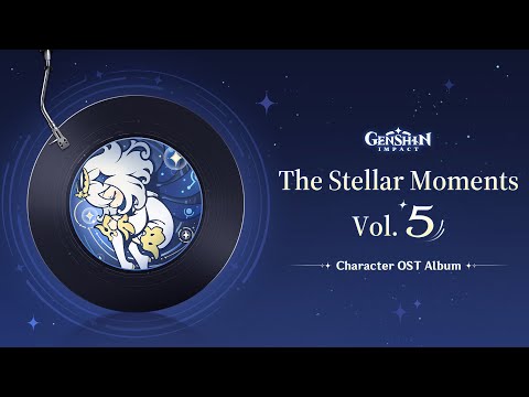 Genshin Impact Character OST Album – The Stellar Moments Vol. 5 #GenshinImpact #OST #Music #Album