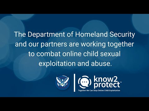DHS Launches Know2Protect™ Public Awareness Campaign to Combat
Online Child Exploitation and Abuse