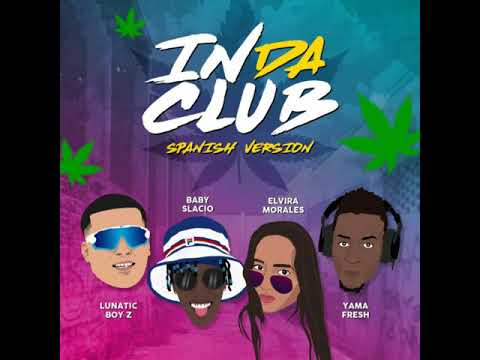 In da club-50 Cent (Spanish Version) Elvira Morales x Lunatic Boy Z x Baby Slacio x Yama Fresh