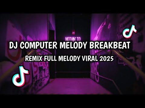 DJ COMPUTER MELODY BREAKBEAT REMIX FULL MELODY VIRAL 2025