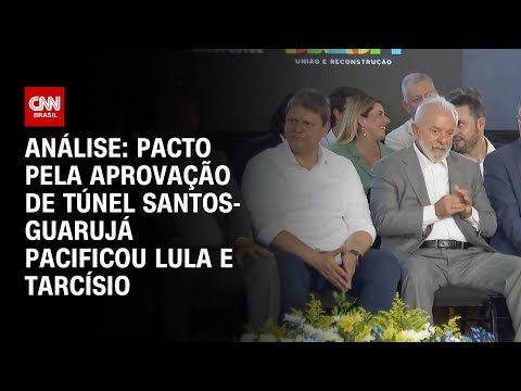 ​Análise: Pacto pela aprovação de Túnel Santos-Guarujá pacificou Lula e Tarcísio | BASTIDORES CNN