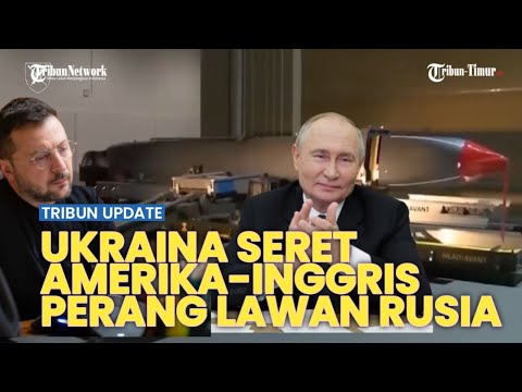 ?UPDATE: Fase Baru Konflik Ukraina vs Rusia, Kyiv Seret Amerika, Inggris-NATO Perang Lawan Moskow?