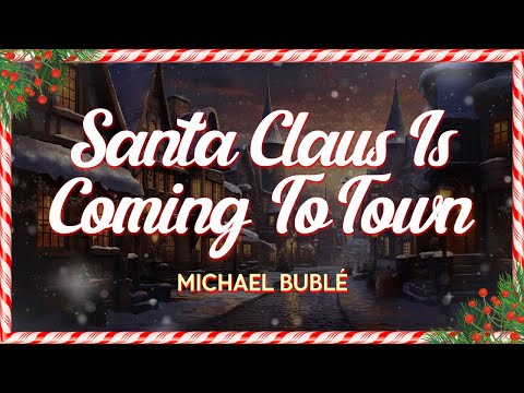 Michael Bublé - Santa Claus Is Coming To Town (Lyrics)